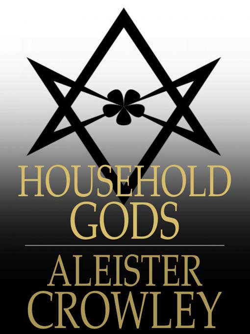 Title details for Household Gods by Aleister Crowley - Available
